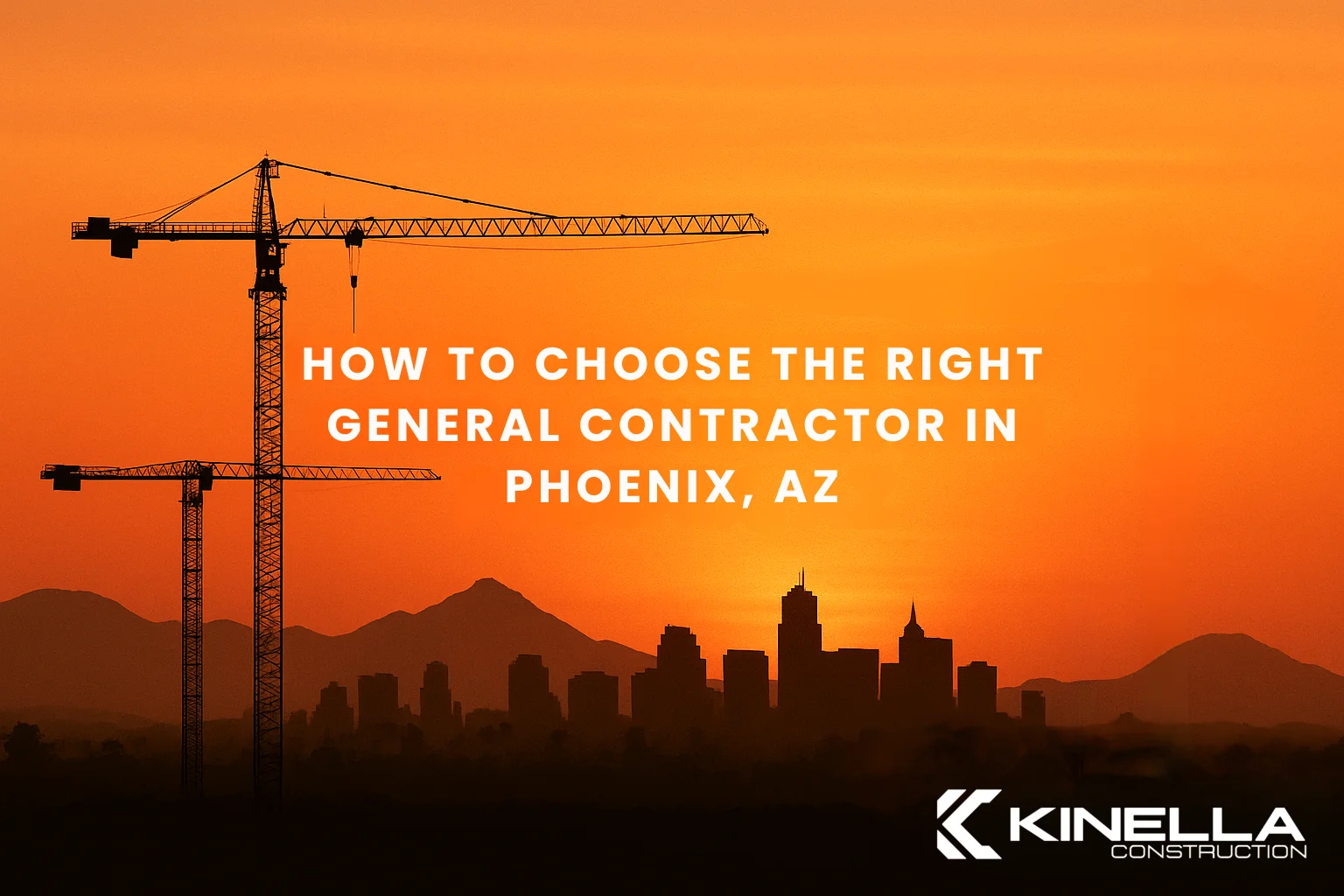 How to Choose the Right General Contractor in Phoenix, AZ